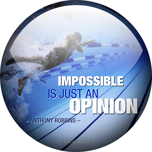 LassalMedia: "Impossible is just an opinion" - Anthony Robbins