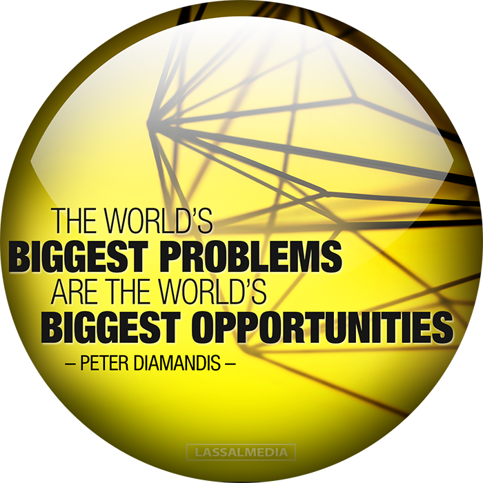 LassalMedia: "The world's greatest problems are the world's greatest opportunities"- Peter Diamandis 