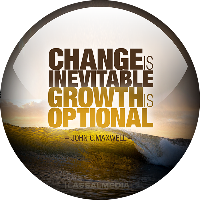 LassalMedia: "Change is inevitable. Growth is optional." –John C. Maxwell