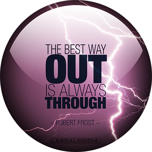 The Best Way Out is Always Through